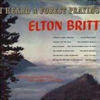Elton Britt - I Heard A Forest Praying